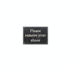 Home Accessories - PL200-NCS - 6 7/16" X 4 9/16" Remove Your Shoes Plaques