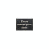 PL200-NCS - 6 7/16" x 4 9/16" Remove Your Shoes Plaques - Discount Rocky Mountain Hardware